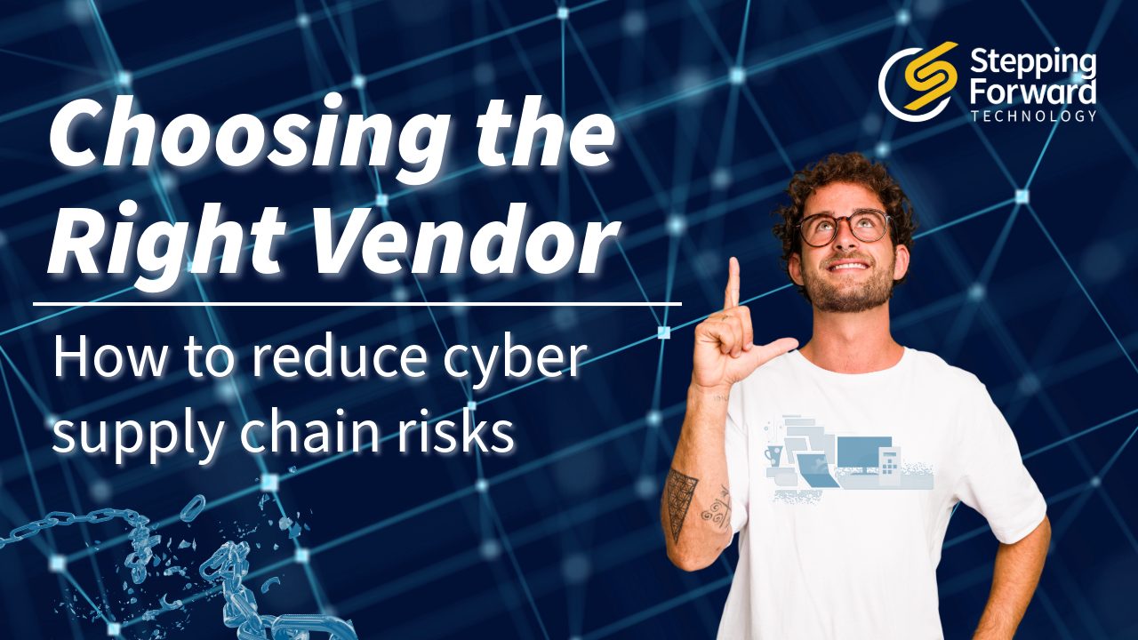 Effective Vendor Selection Reduces Cyber Supply Chain Risks by Stepping Forward Technology, managed IT support in Colorado Springs