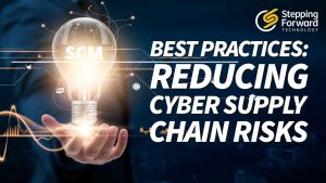 Reducing Cyber Supply Chain Risks: Best Practices by Stepping Forward Technology, managed IT services in Colorado Spring