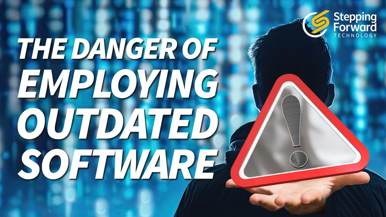 The Perils of Employing Outdated Software by Stepping Forward Technology, managed IT services in Colorado Springs