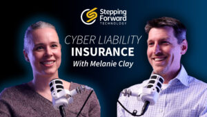 Cyber Liability Insurance with Melanie Clay interview with Stepping Forward's Matt Harvey
